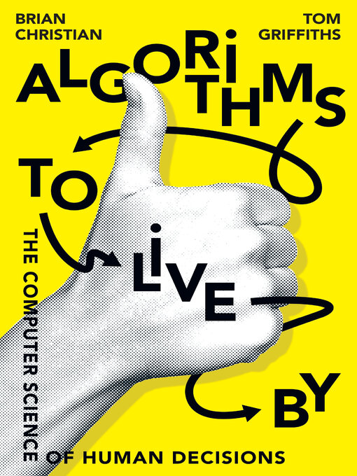 Title details for Algorithms to Live By by Brian Christian - Wait list